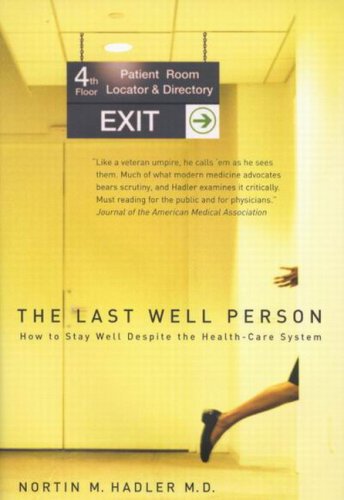 The Last Well Person: How to Stay Well Despite the HealthCare System,New
