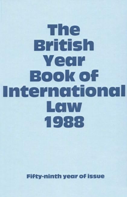 The British Year Book of International Law 1988: FiftyNinth Year of Issue Volume 59 (British Yearbook of International Law, Vol,Used