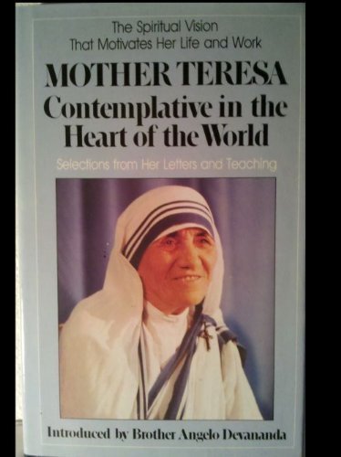 Mother Teresa: Contemplative In The Heart Of The World,New