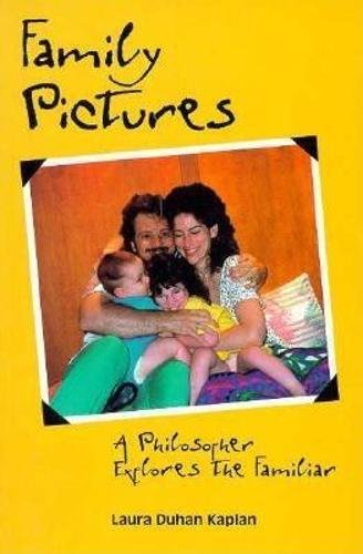 Family Pictures: A Philosopher Explores The Familiar,New