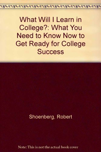 What Will I Learn in College?: What You Need to Know Now to Get Ready for College Success,Used