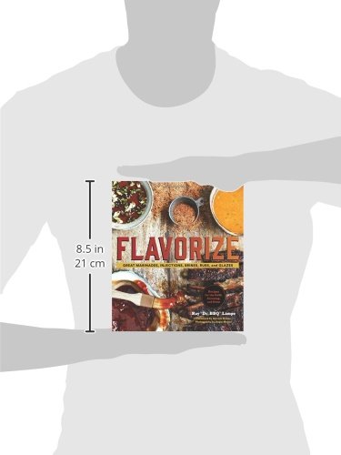 Flavorize: Great Marinades, Injections, Brines, Rubs, and Glazes (Marinate Cookbook, Spices Cookbook, Spice Book, Marinating Boo,Used