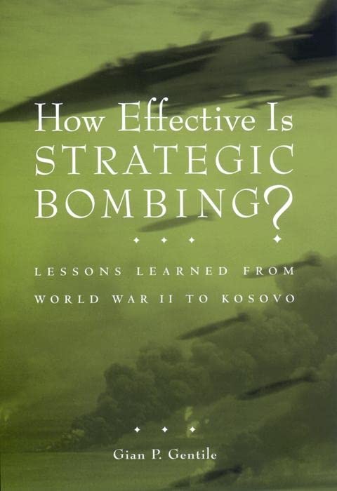 How Effective Is Strategic Bombing?: Lessons Learned From World War Ii To Kosovo (Nyu Press Women'S Classics, 1)