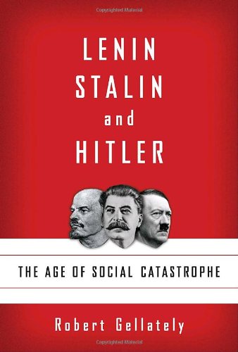 Lenin, Stalin, And Hitler: The Age Of Social Catastrophe