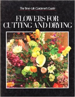 Flowers For Cutting And Drying (Timelife Gardener'S Guide Series),Used