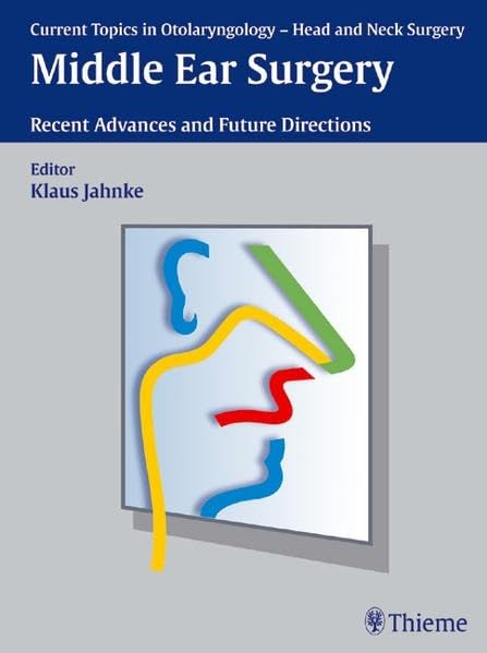 Current Topics In Otolaryngology Head And Neck Surgery Middle Ear Surgery: Recent Advances And Future Directions,Used