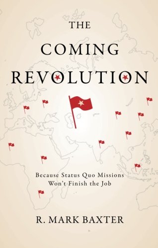 The Coming Revolution: Because Status Quo Missions Won't Finish the Job,Used