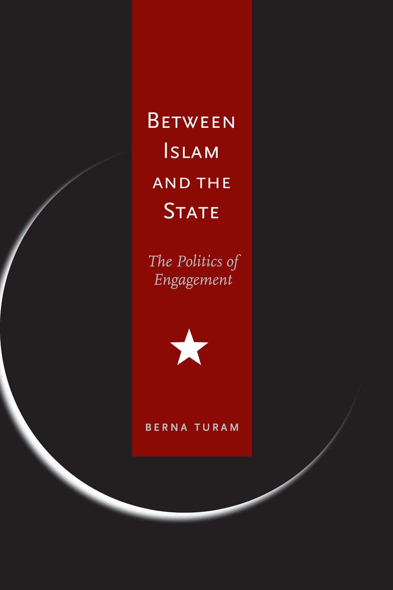 Between Islam And The State: The Politics Of Engagement,New