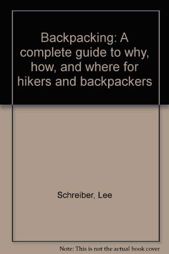 Backpacking: A complete guide to why, how, and where for hikers and backpackers,Used