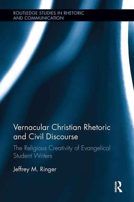 Vernacular Christian Rhetoric And Civil Discourse (Routledge Studies In Rhetoric And Communication),Used