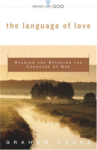 The Language Of Love: Hearing And Speaking The Language Of God (Being With God),New