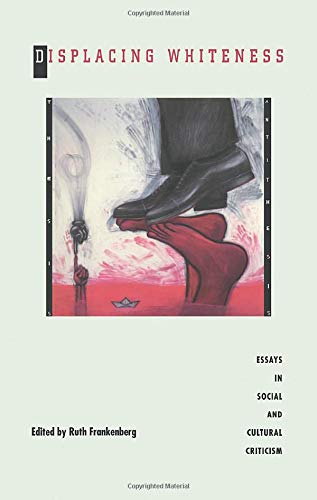Displacing Whiteness: Essays In Social And Cultural Criticism,Used