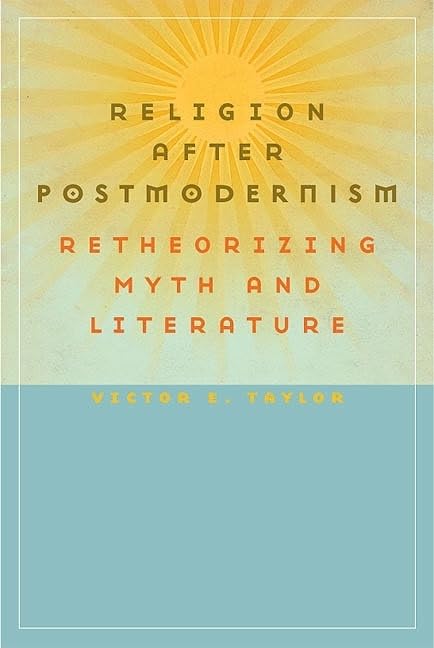 Religion After Postmodernism: Retheorizing Myth And Literature (Studies In Religion And Culture),Used