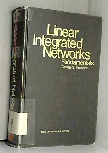 Linear Integrated Networks: Fundamentals (Bell Laboratories Series),New