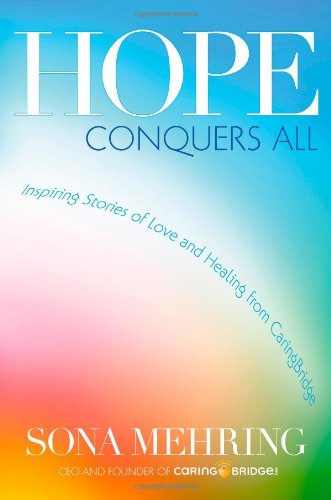 Hope Conquers All: Inspiring Stories Of Love And Healing From Caringbridge