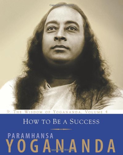 How To Be A Success: The Wisdom of Yogananda, Volume 4,Used