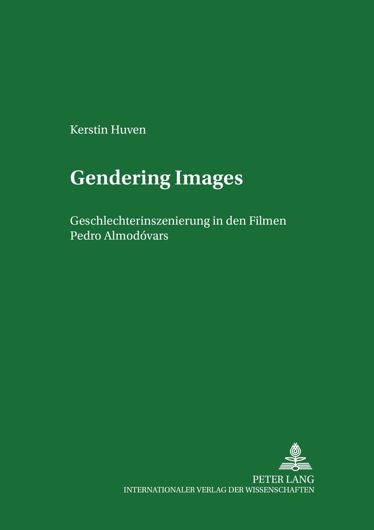 Gendering Images: Geschlechterinszenierung in den Filmen Pedro Almodvars (Studien zum Theater, Film und Fernsehen) (German Edi,New