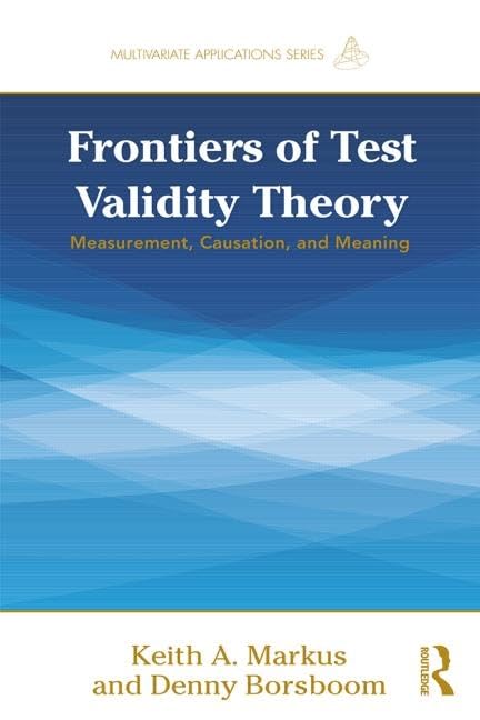 Frontiers of Test Validity Theory: Measurement, Causation, and Meaning (Multivariate Applications Series),Used