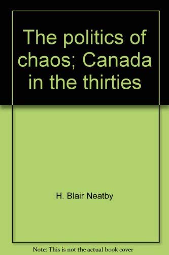 The politics of chaos;: Canada in the thirties,Used