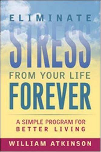 Eliminate Stress from Your Life Forever: A Simple Program for Better Living,Used