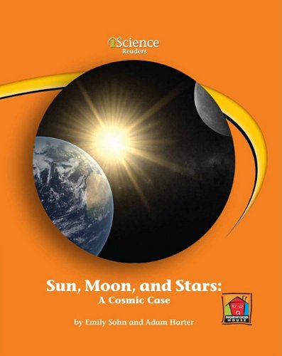 Sun, Moon, and Stars: a Cosmic Case (Iscience Readers: Level B),Used