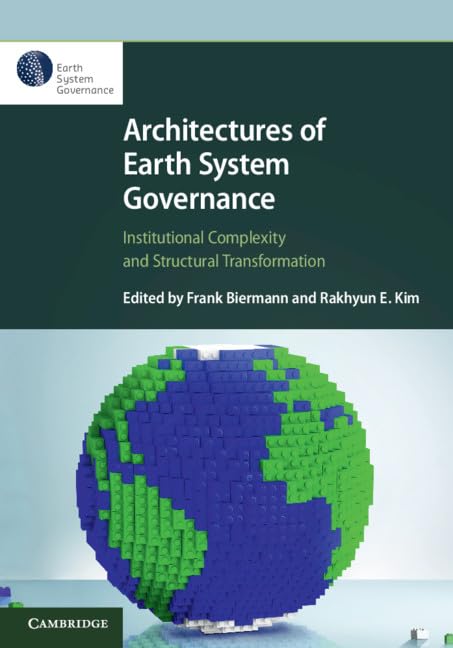Architectures of Earth System Governance: Institutional Complexity and Structural Transformation,Used