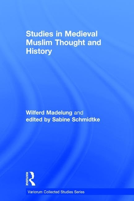 Studies in Medieval Muslim Thought and History (Variorum Collected Studies),New