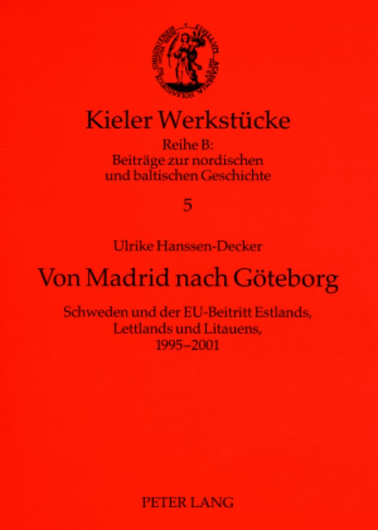 Von Madrid nach Gteborg: Schweden und der EUBeitritt Estlands, Lettlands und Litauens, 19952001 (Kieler Werkstcke) (German Edi,Used