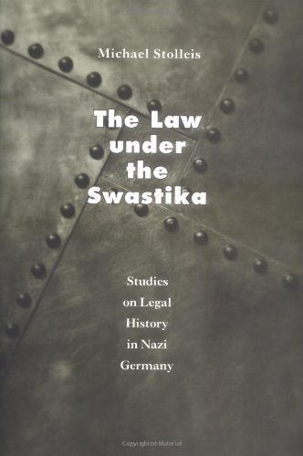 The Law Under The Swastika: Studies On Legal History In Nazi Germany