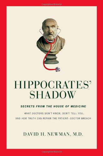 Hippocrates' Shadow: Secrets from the House of Medicine,New