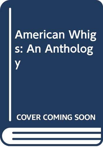 The American Whigs: An Anthology (Health, Medicine, And Society),Used