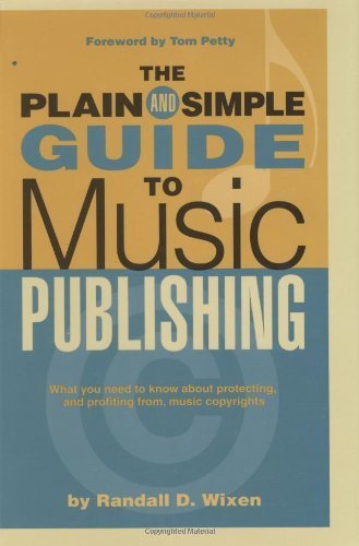 The Plain And Simple Guide To Music Publishing: Foreword By Tom Petty