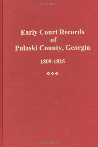 Early Court Records of Pulaski County, Georgia, 18091825,Used