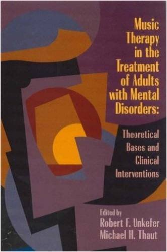 Music Therapy In The Treatment Of Adults With Mental Disorders: Theoretical Bases And Clinical Interventions,Used