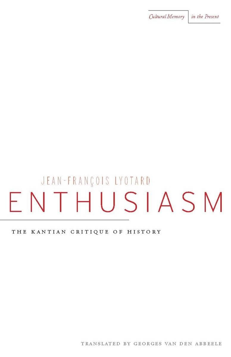 Enthusiasm: The Kantian Critique Of History (Cultural Memory In The Present),Used