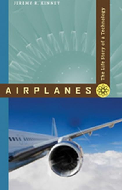 Airplanes: The Life Story Of A Technology,New