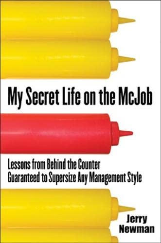 My Secret Life On The Mcjob: Lessons From Behind The Counter Guaranteed To Supersize Any Management Style,New