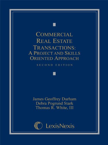Commercial Real Estate Transactions: A Project and Skills Oriented Approach,New