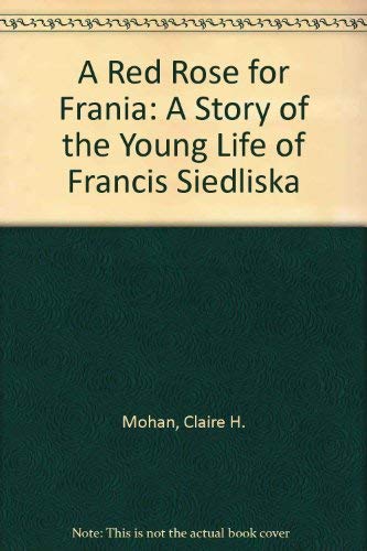 A Red Rose for Frania: A Story of the Young Life of Francis Siedliska,Used