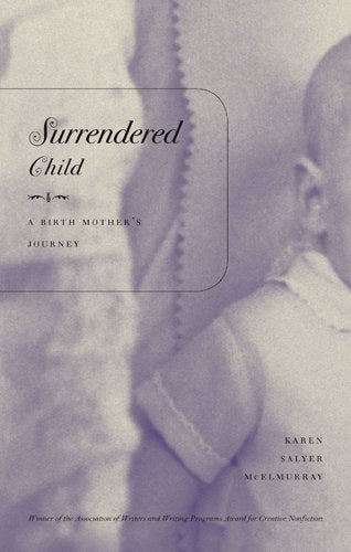 Surrendered Child: A Birth Mother'S Journey,Used