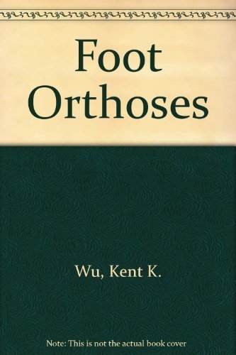 Foot Orthoses: Principles and Clinical Applications,New