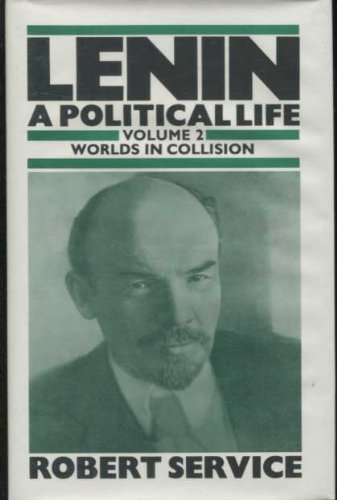Lenin: A Political Life: Volume 2: Worlds in Collision,Used