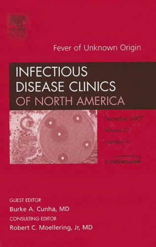 Fever of unknown origin, An Issue of Infectious Disease Clinics (Volume 214) (The Clinics: Internal Medicine, Volume 214),Used