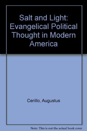 Salt and Light: Evangelical Political Thought in Modern America,Used