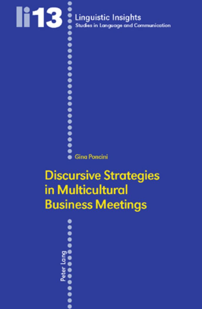 Discursive Strategies in Multicultural Business Meetings: Second Printing (Linguistic Insights),New