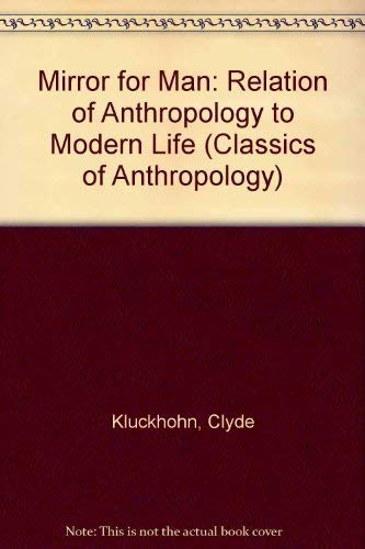 Mirror for Man: The Relation of Anthropology to Modern Life (Classics of Anthropology),Used