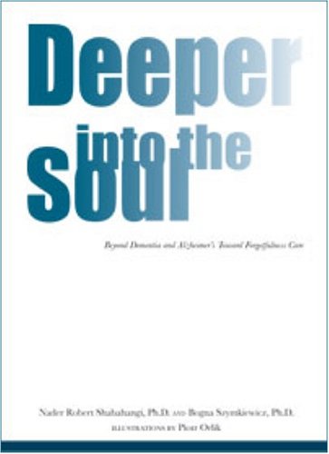 Deeper Into The Soul: Beyond Dementia & Alzheimer's Toward Forgetfulness Care,Used