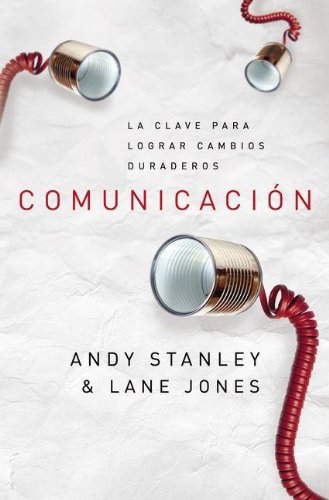 Comunicacion, La Clave Para Lograr Cambios/ Communication, The Key To Obtain Changes (Spanish Edition)