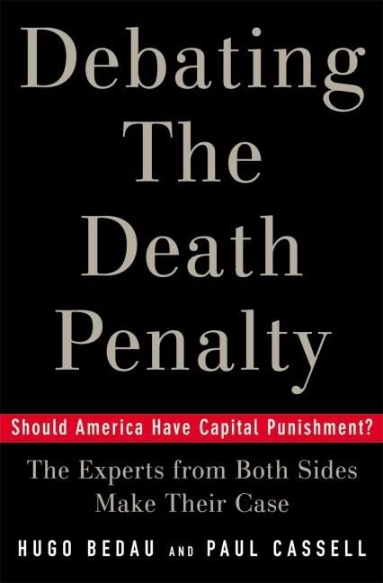 Debating the Death Penalty: Should America Have Capital Punishment? The Experts on Both Sides Make Their Best Case,Used