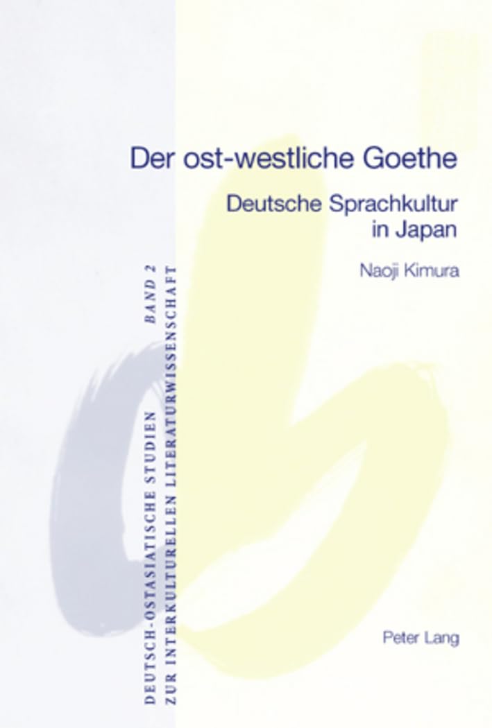 Der ostwestliche Goethe: Deutsche Sprachkultur in Japan (Deutschostasiatische Studien zur interkulturellen Literaturwissenscha,Used